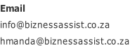 Email info@biznessassist.co.za hmanda@biznessassist.co.za